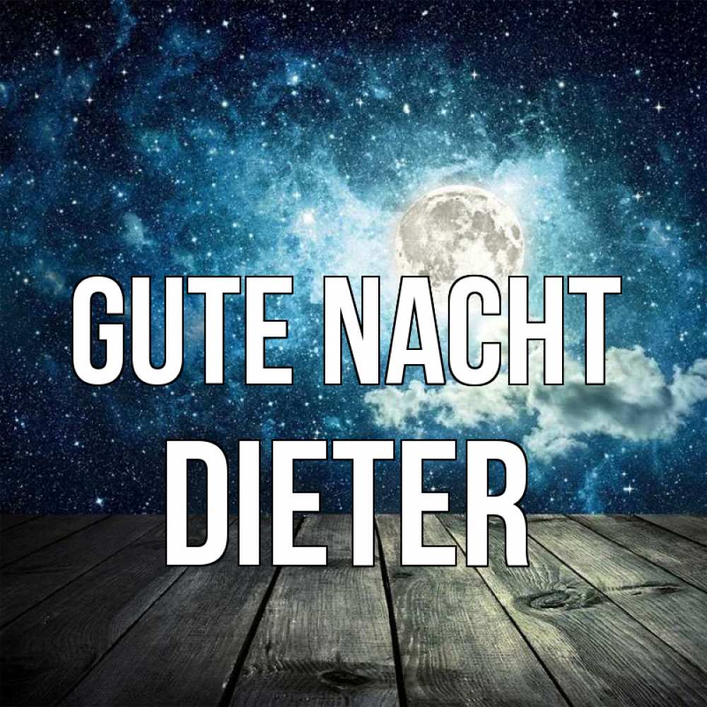 Открытка на каждый день с именем, Dieter Gute Nacht луна Прикольная открытка с пожеланием онлайн скачать бесплатно 