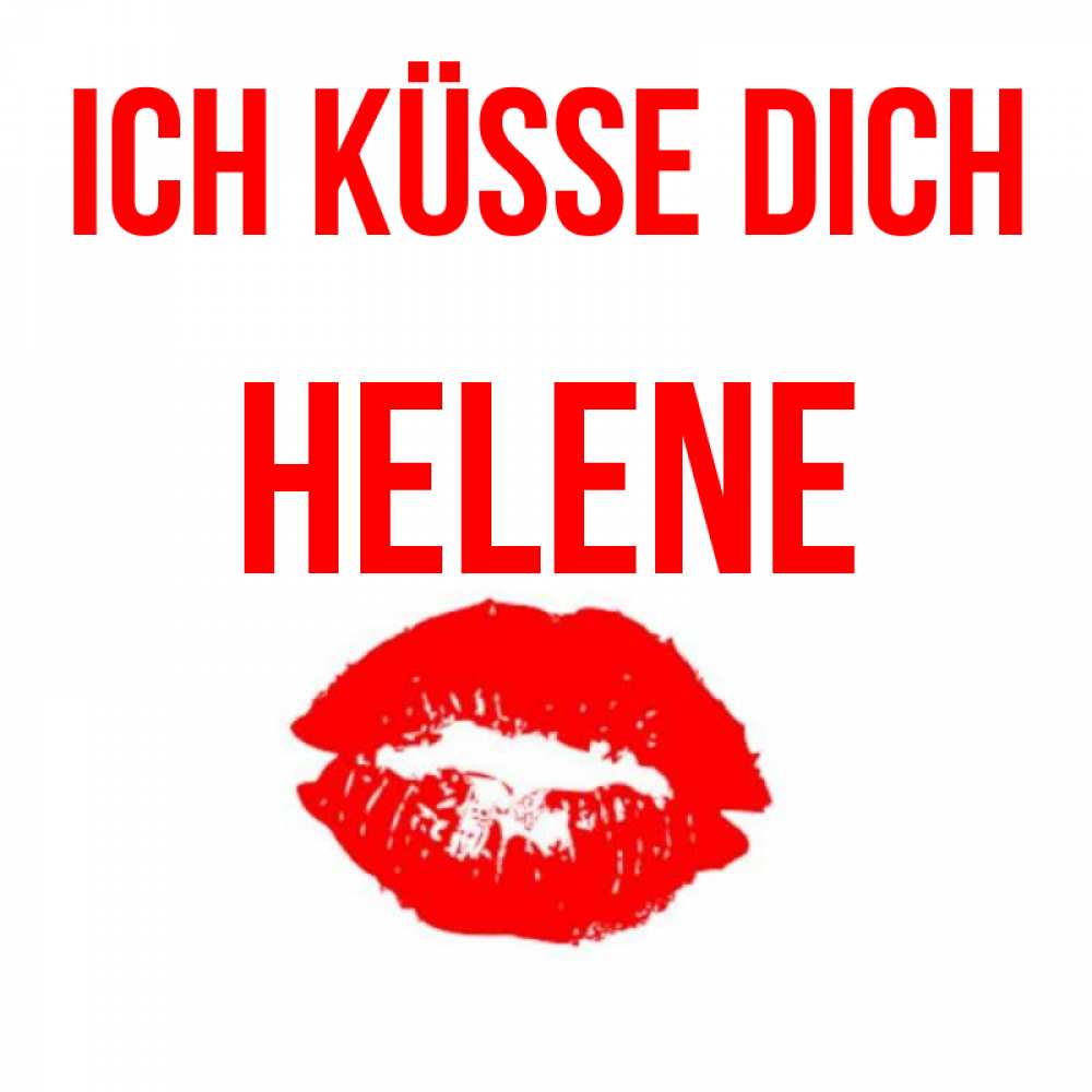 Открытка на каждый день с именем, Helene Ich küsse dich помада и губы Прикольная открытка с пожеланием онлайн скачать бесплатно 