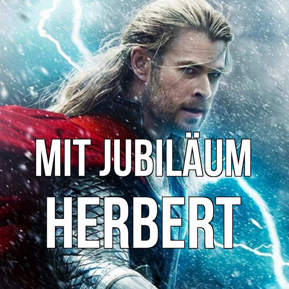 Открытка на каждый день с именем, Herbert Mit Jubiläum марвел боги Прикольная открытка с пожеланием онлайн скачать бесплатно 