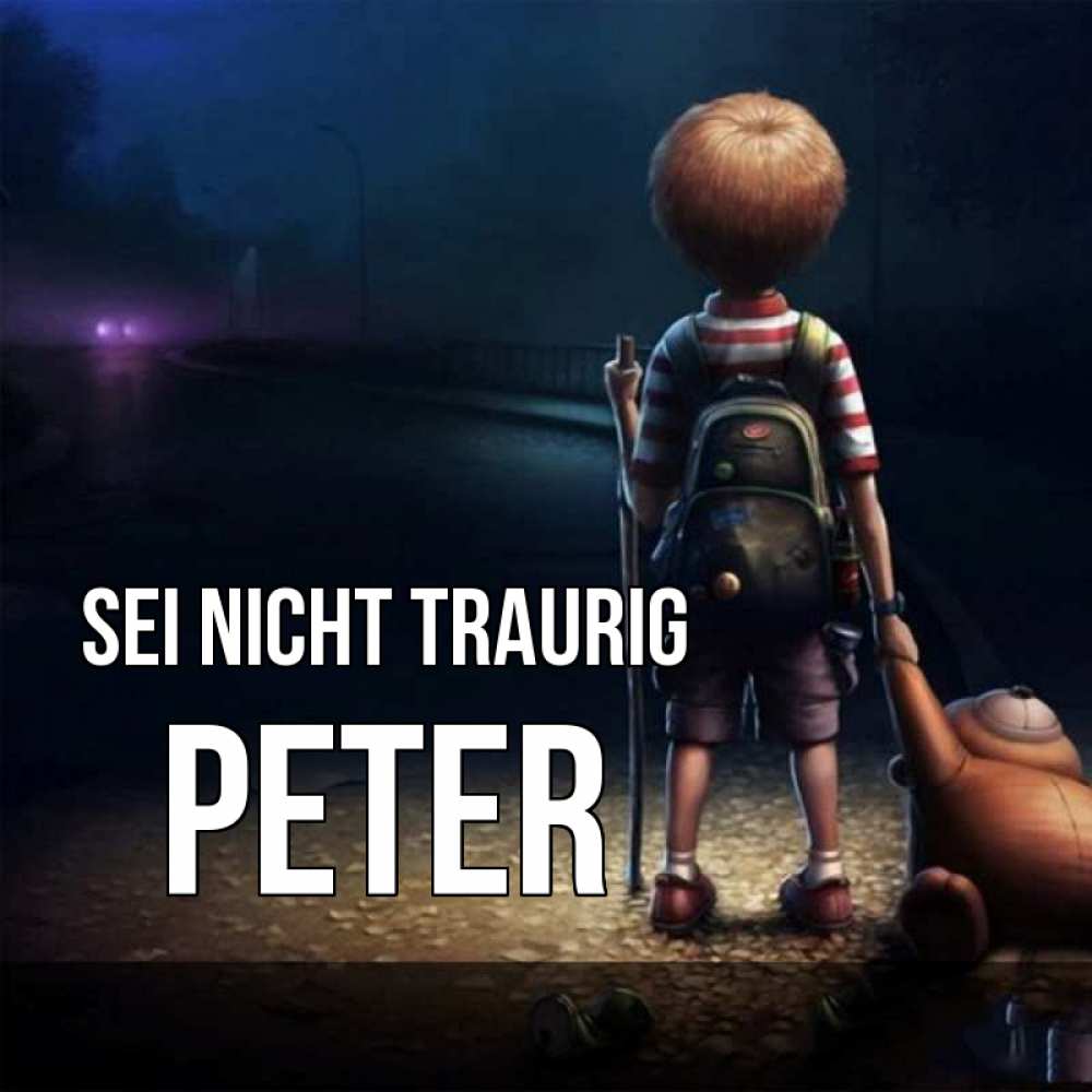 Открытка на каждый день с именем, Peter Sei nicht traurig мишка рюкзак ребенок Прикольная открытка с пожеланием онлайн скачать бесплатно 