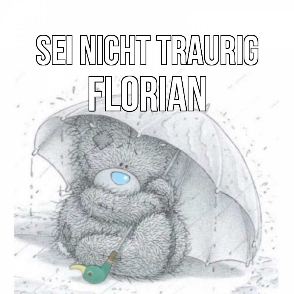 Открытка на каждый день с именем, Florian Sei nicht traurig медвежонок с зонтом Прикольная открытка с пожеланием онлайн скачать бесплатно 