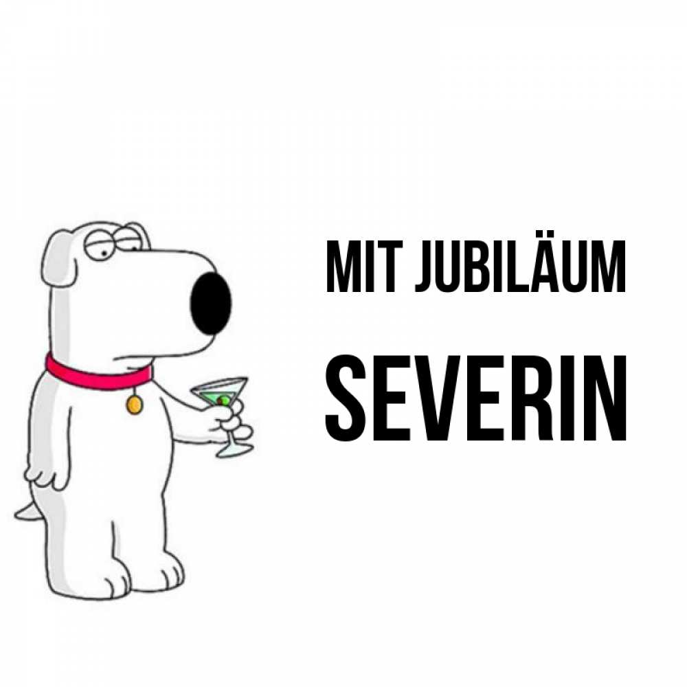 Открытка на каждый день с именем, Severin Mit Jubiläum песик с оливками Прикольная открытка с пожеланием онлайн скачать бесплатно 