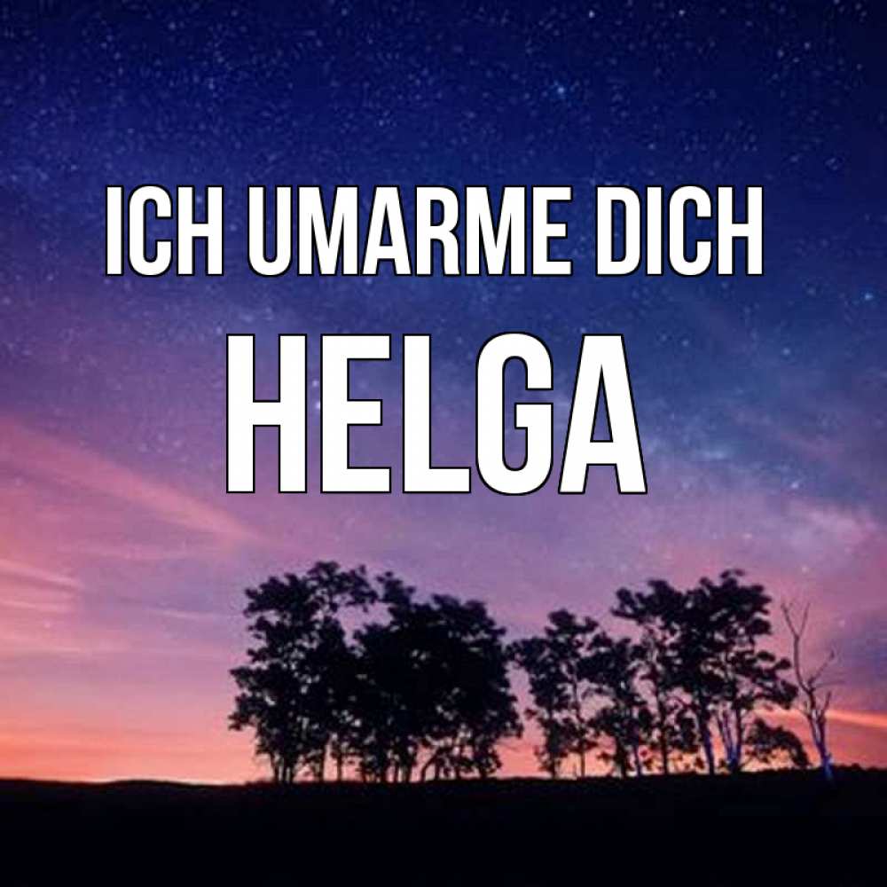 Открытка на каждый день с именем, Helga Ich umarme dich силуэты деревьев Прикольная открытка с пожеланием онлайн скачать бесплатно 