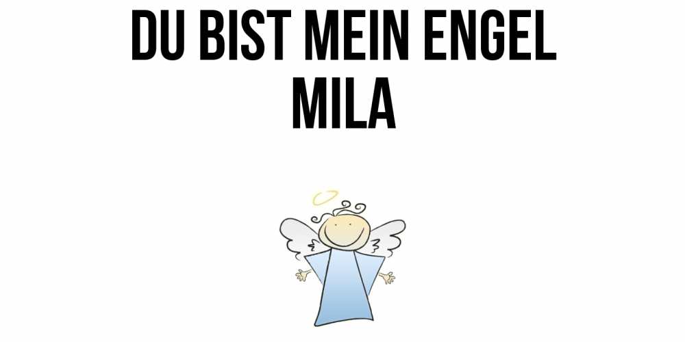 Открытка на каждый день с именем, Mila Du bist mein Engel ангел Прикольная открытка с пожеланием онлайн скачать бесплатно 