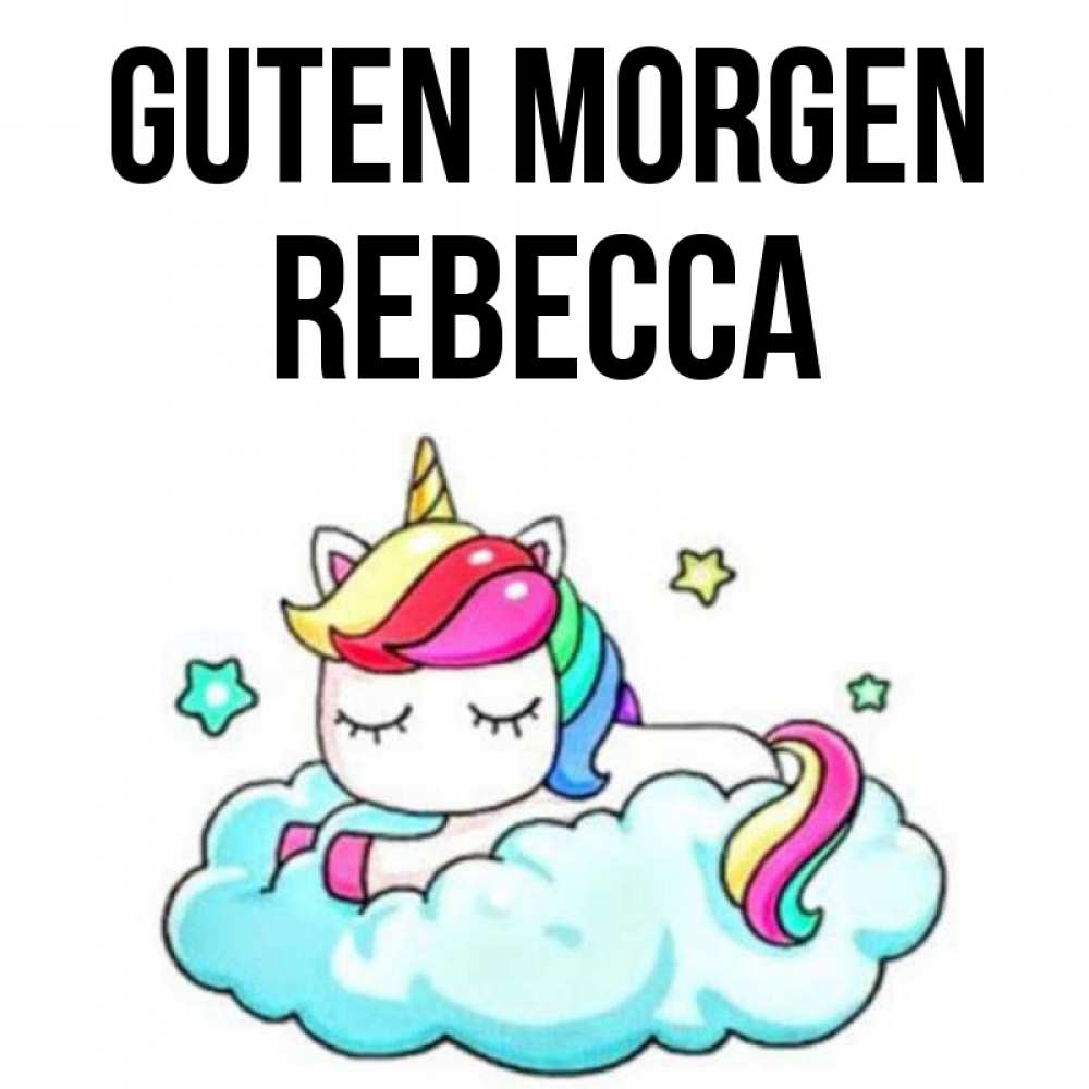 Открытка на каждый день с именем, Rebecca Guten Morgen радужное утро Прикольная открытка с пожеланием онлайн скачать бесплатно 