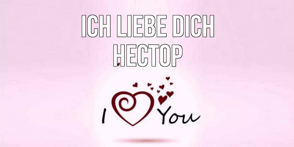 Открытка на каждый день с именем, Нестор Ich liebe dich сердце Прикольная открытка с пожеланием онлайн скачать бесплатно 