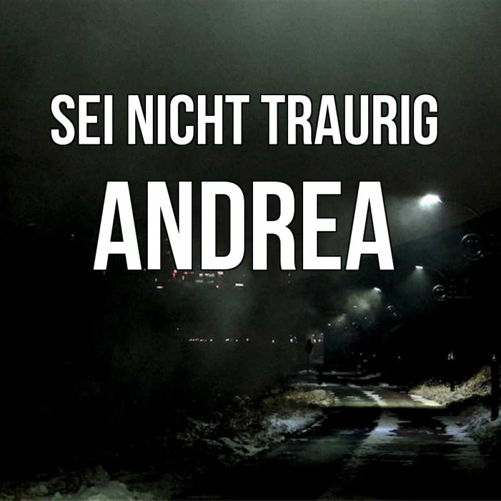 Открытка на каждый день с именем, Andrea Sei nicht traurig фонари Прикольная открытка с пожеланием онлайн скачать бесплатно 