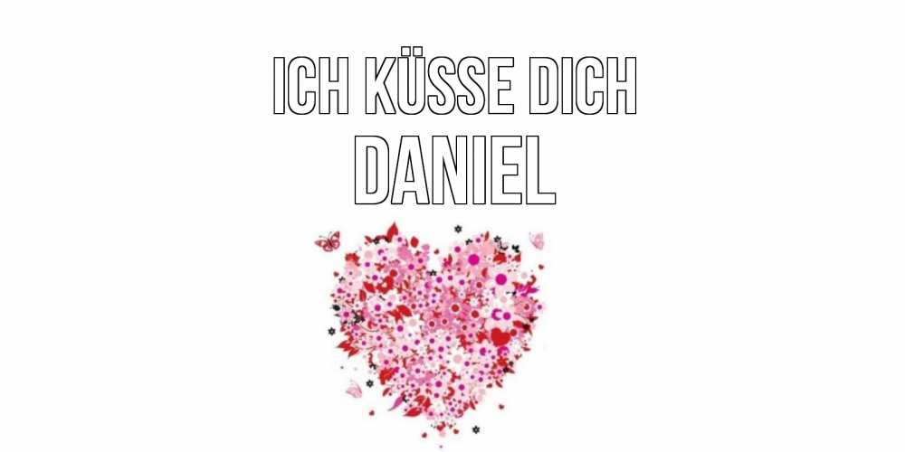 Открытка на каждый день с именем, Daniel Ich küsse dich сердце Прикольная открытка с пожеланием онлайн скачать бесплатно 