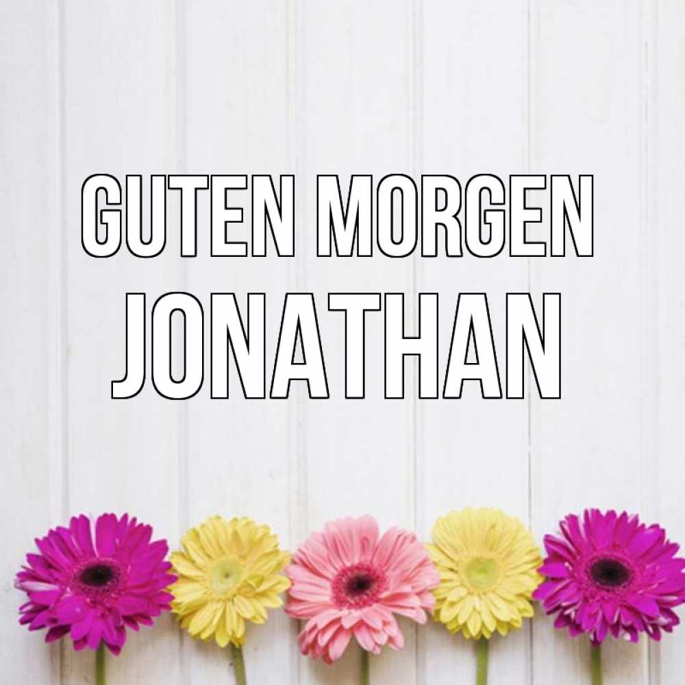Открытка на каждый день с именем, Jonathan Guten Morgen красный желтый и розовый цветок Прикольная открытка с пожеланием онлайн скачать бесплатно 