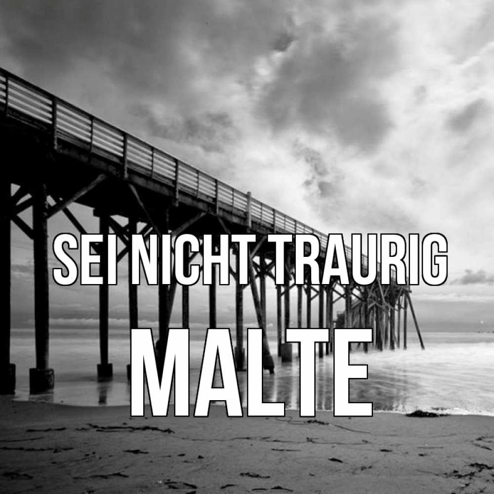 Открытка на каждый день с именем, Malte Sei nicht traurig вода и пляж под мостом Прикольная открытка с пожеланием онлайн скачать бесплатно 