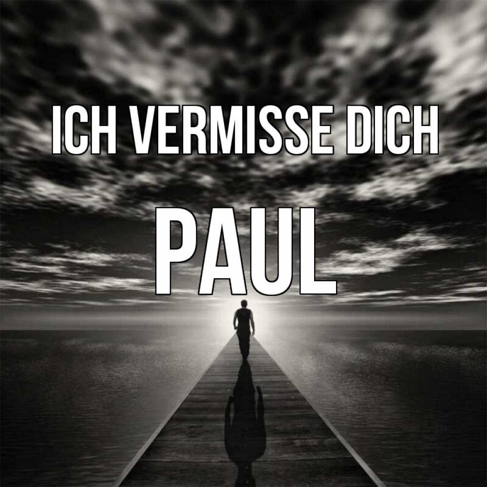 Открытка на каждый день с именем, Paul Ich vermisse dich к тебе Прикольная открытка с пожеланием онлайн скачать бесплатно 