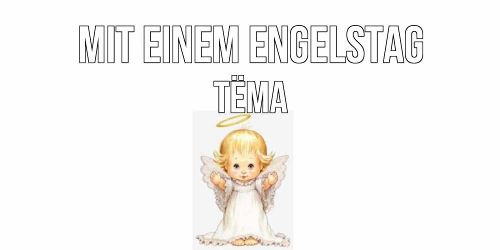 Открытка на каждый день с именем, Тёма Mit einem Engelstag ангелочек, нимб Прикольная открытка с пожеланием онлайн скачать бесплатно 