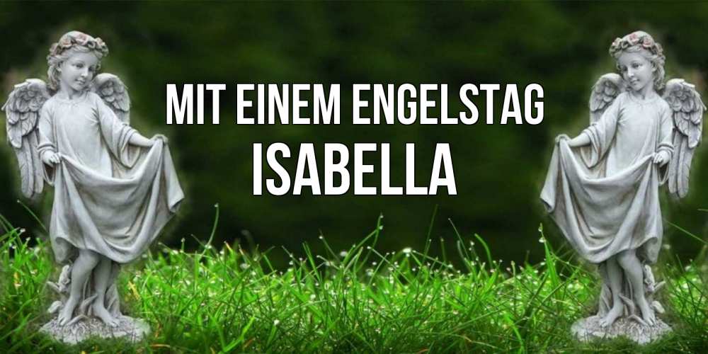 Открытка на каждый день с именем, Isabella Mit einem Engelstag небо, ангел, девушка Прикольная открытка с пожеланием онлайн скачать бесплатно 