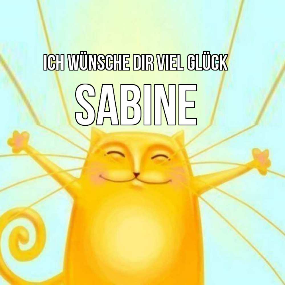 Открытка на каждый день с именем, Sabine Ich wünsche dir viel Glück пусть придет к тебе удача Прикольная открытка с пожеланием онлайн скачать бесплатно 