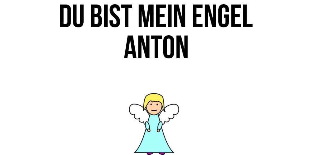 Открытка на каждый день с именем, Anton Du bist mein Engel ангел Прикольная открытка с пожеланием онлайн скачать бесплатно 