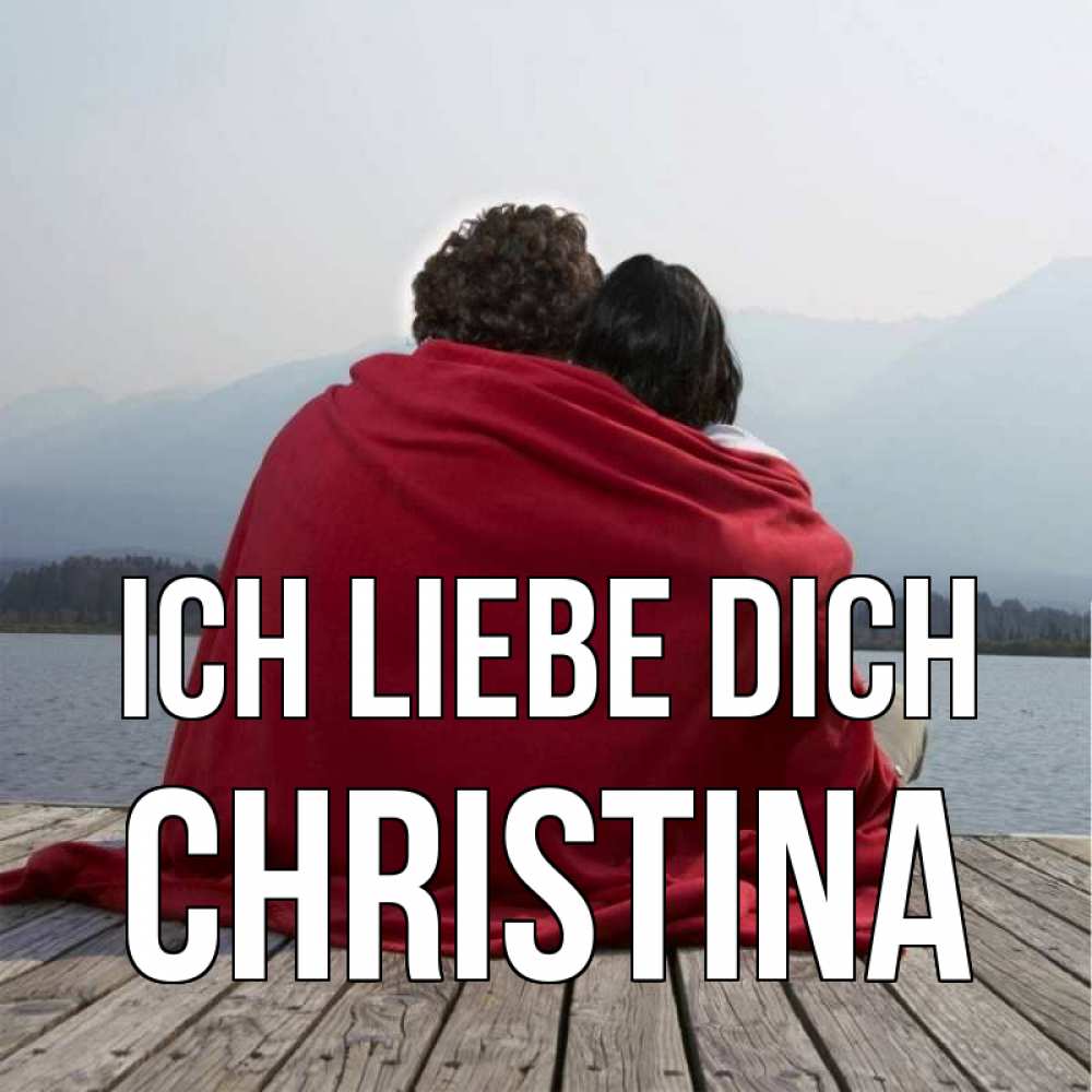 Открытка на каждый день с именем, Christina Ich liebe dich плед Прикольная открытка с пожеланием онлайн скачать бесплатно 