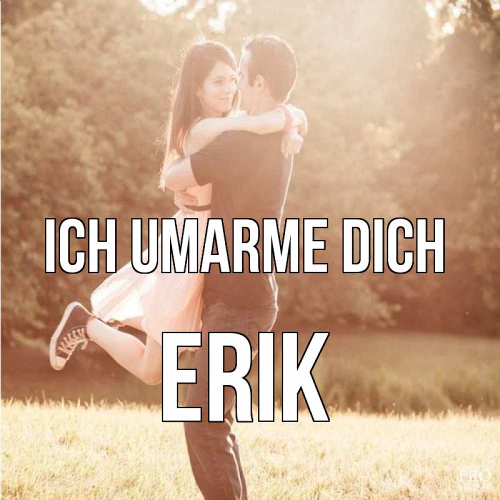 Открытка на каждый день с именем, Erik Ich umarme dich парень и девушка фото под фильтром Прикольная открытка с пожеланием онлайн скачать бесплатно 