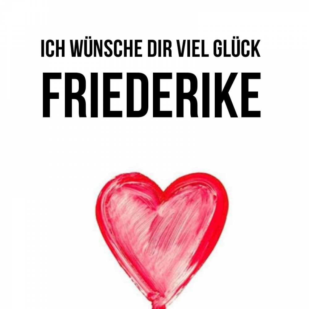 Открытка на каждый день с именем, Friederike Ich wünsche dir viel Glück рисунок маркером Прикольная открытка с пожеланием онлайн скачать бесплатно 