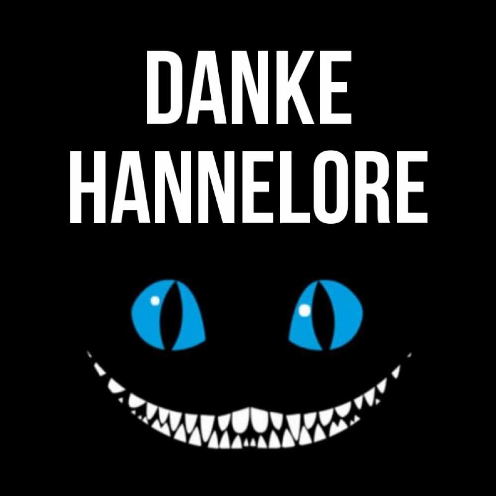 Открытка на каждый день с именем, Hannelore Danke благодарю от чеширика Прикольная открытка с пожеланием онлайн скачать бесплатно 