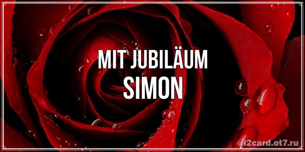 Открытка на каждый день с именем, Simon Mit Jubiläum крупная бордовая роза Прикольная открытка с пожеланием онлайн скачать бесплатно 