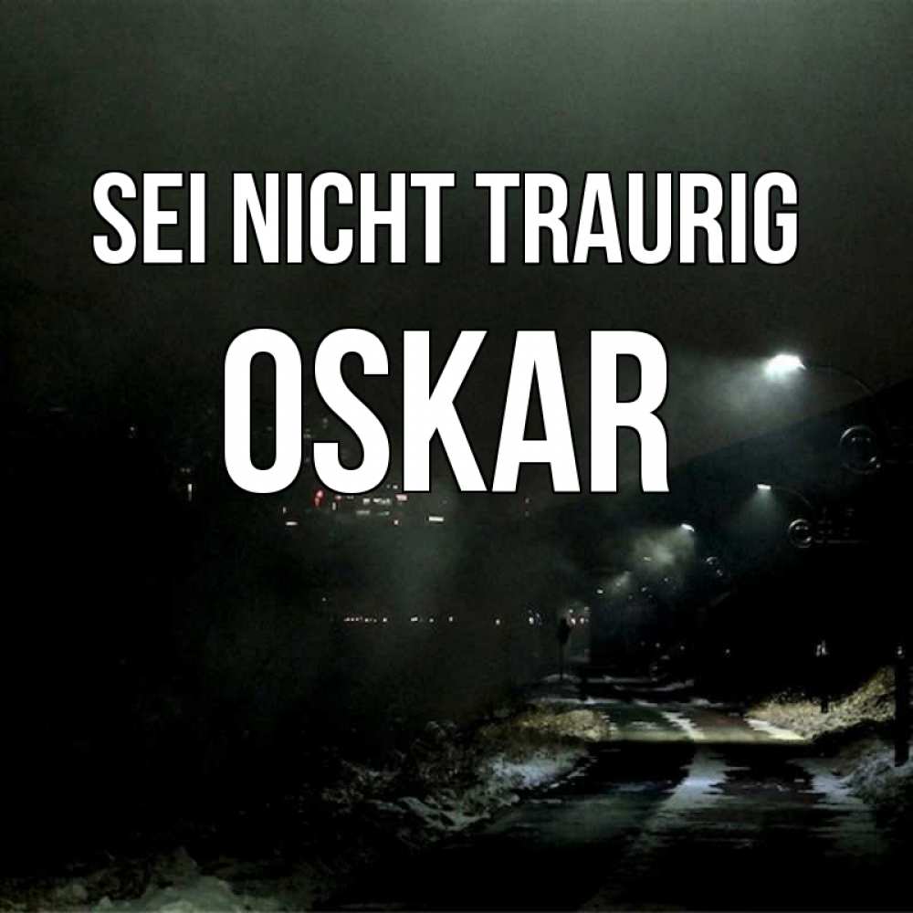 Открытка на каждый день с именем, Oskar Sei nicht traurig фонари Прикольная открытка с пожеланием онлайн скачать бесплатно 