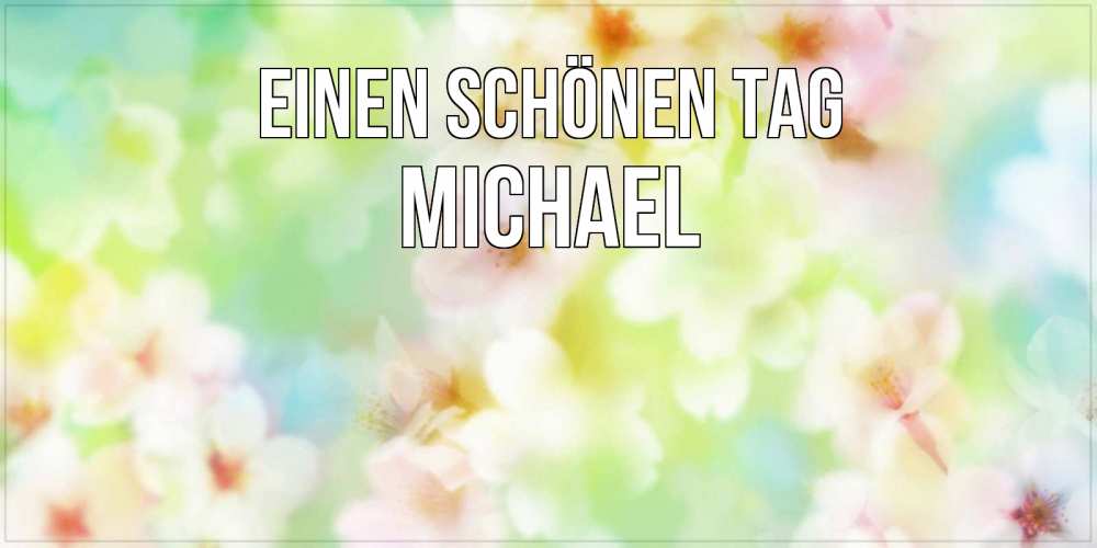 Картинка Einen schönen Tag, Michael