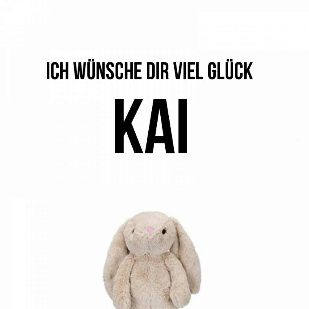 Открытка на каждый день с именем, Kai Ich wünsche dir viel Glück сайт создаватель открыток Прикольная открытка с пожеланием онлайн скачать бесплатно 