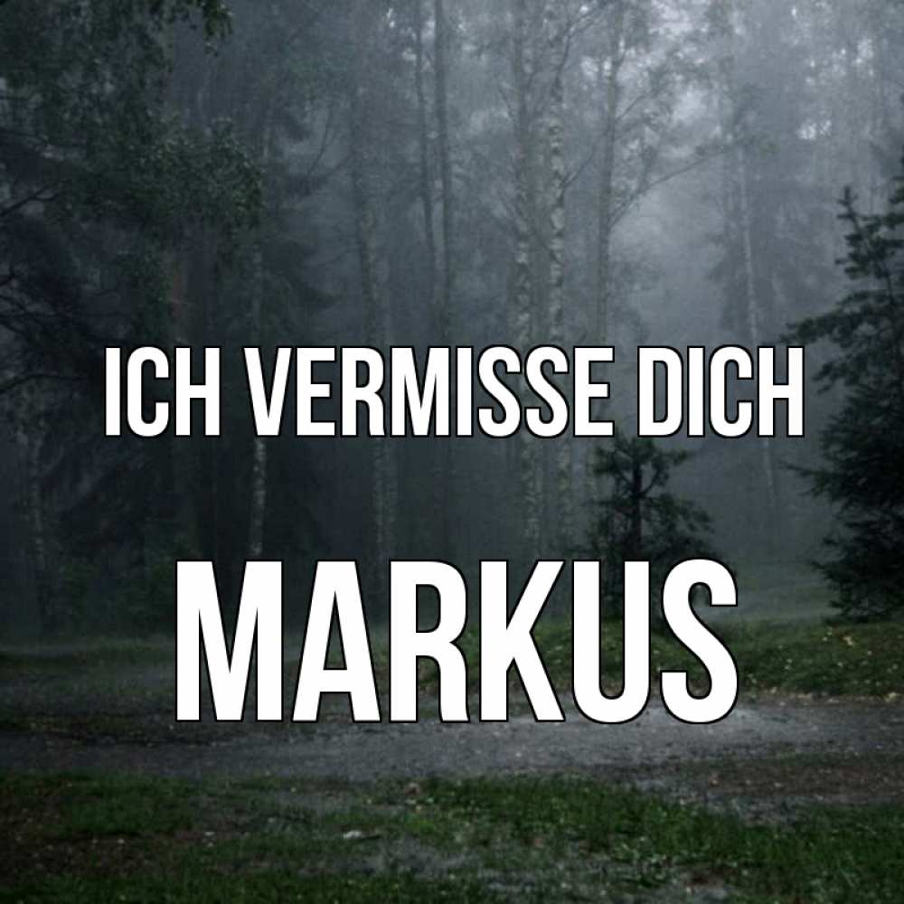 Открытка на каждый день с именем, Markus Ich vermisse dich одна и плохо мне Прикольная открытка с пожеланием онлайн скачать бесплатно 