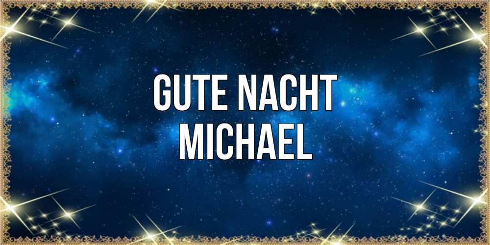 Открытка на каждый день с именем, Michael Gute Nacht спи моя радость усни Прикольная открытка с пожеланием онлайн скачать бесплатно 
