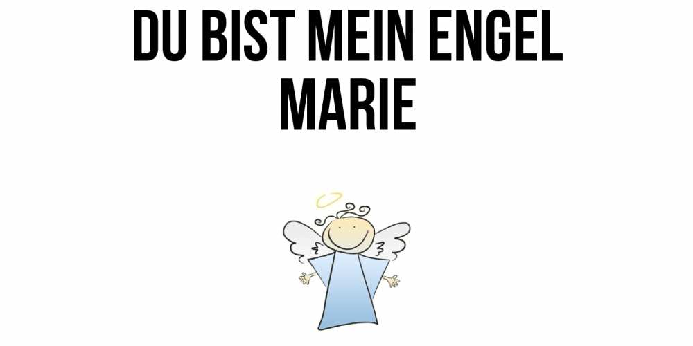 Открытка на каждый день с именем, Marie Du bist mein Engel ангел Прикольная открытка с пожеланием онлайн скачать бесплатно 