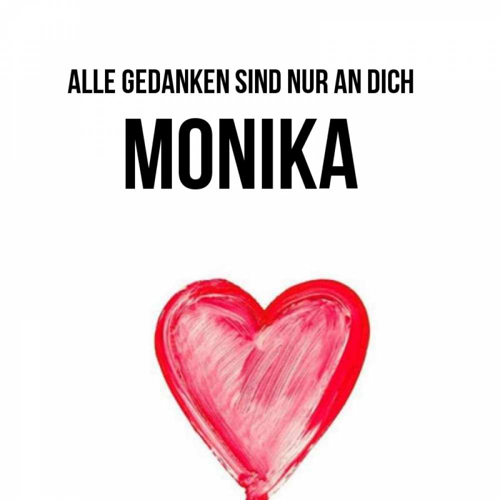 Открытка на каждый день с именем, Monika Alle Gedanken sind nur an dich для влюбленных Прикольная открытка с пожеланием онлайн скачать бесплатно 