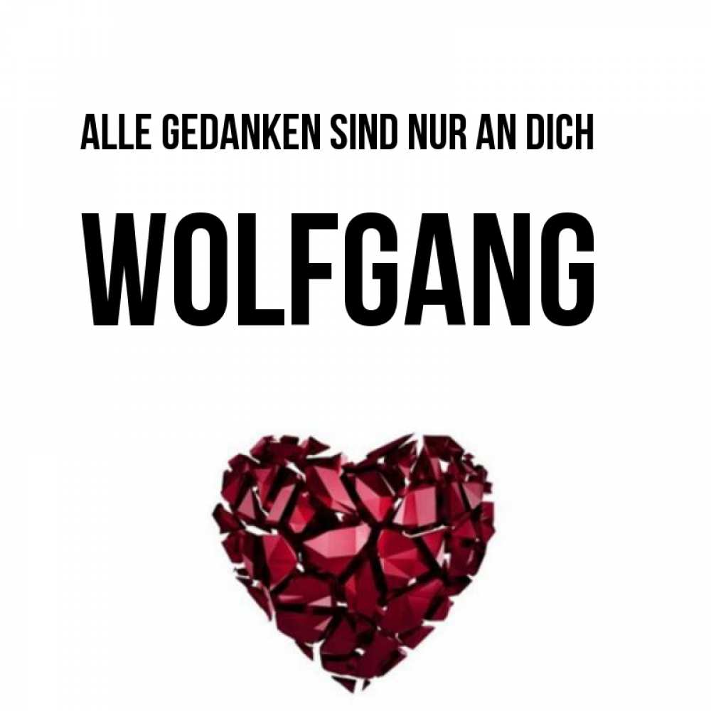 Открытка на каждый день с именем, Wolfgang Alle Gedanken sind nur an dich рубиновое 1 Прикольная открытка с пожеланием онлайн скачать бесплатно 