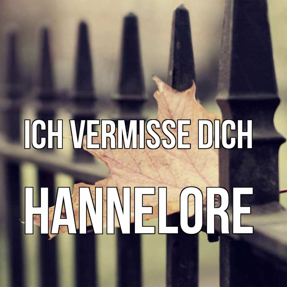 Открытка на каждый день с именем, Hannelore Ich vermisse dich очень скучно Прикольная открытка с пожеланием онлайн скачать бесплатно 