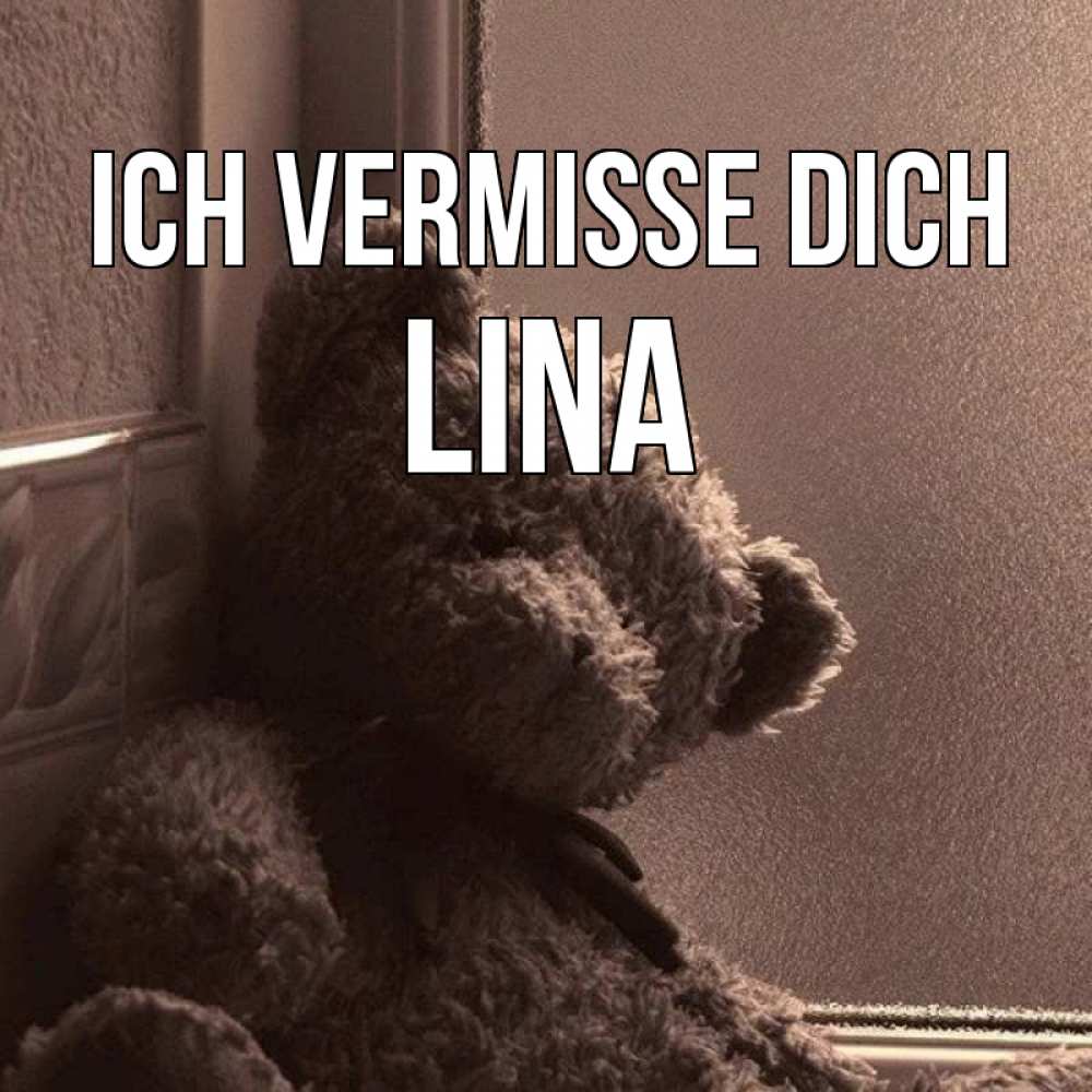 Открытка на каждый день с именем, Lina Ich vermisse dich скучаем тут Прикольная открытка с пожеланием онлайн скачать бесплатно 