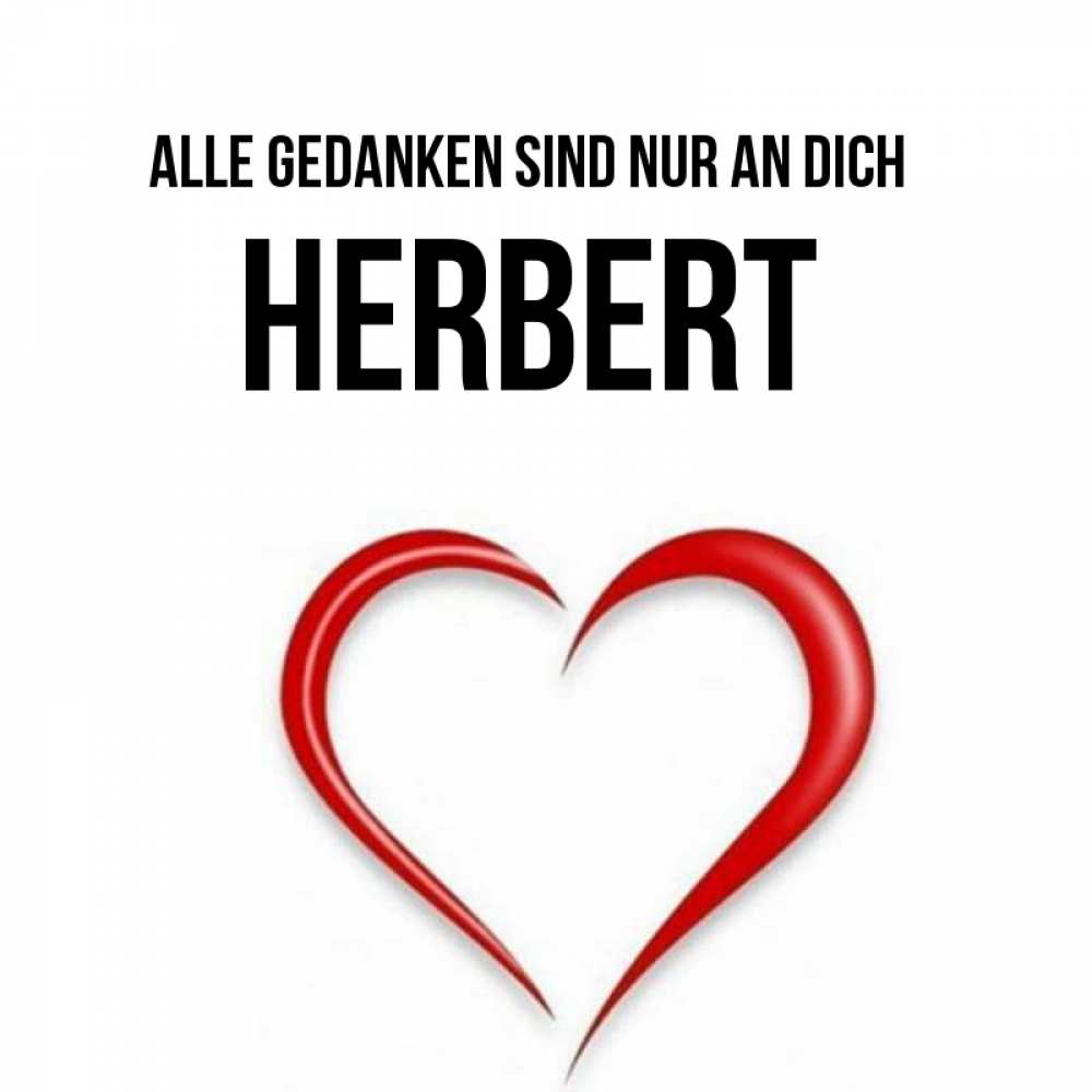 Открытка на каждый день с именем, Herbert Alle Gedanken sind nur an dich для возлюбленной Прикольная открытка с пожеланием онлайн скачать бесплатно 