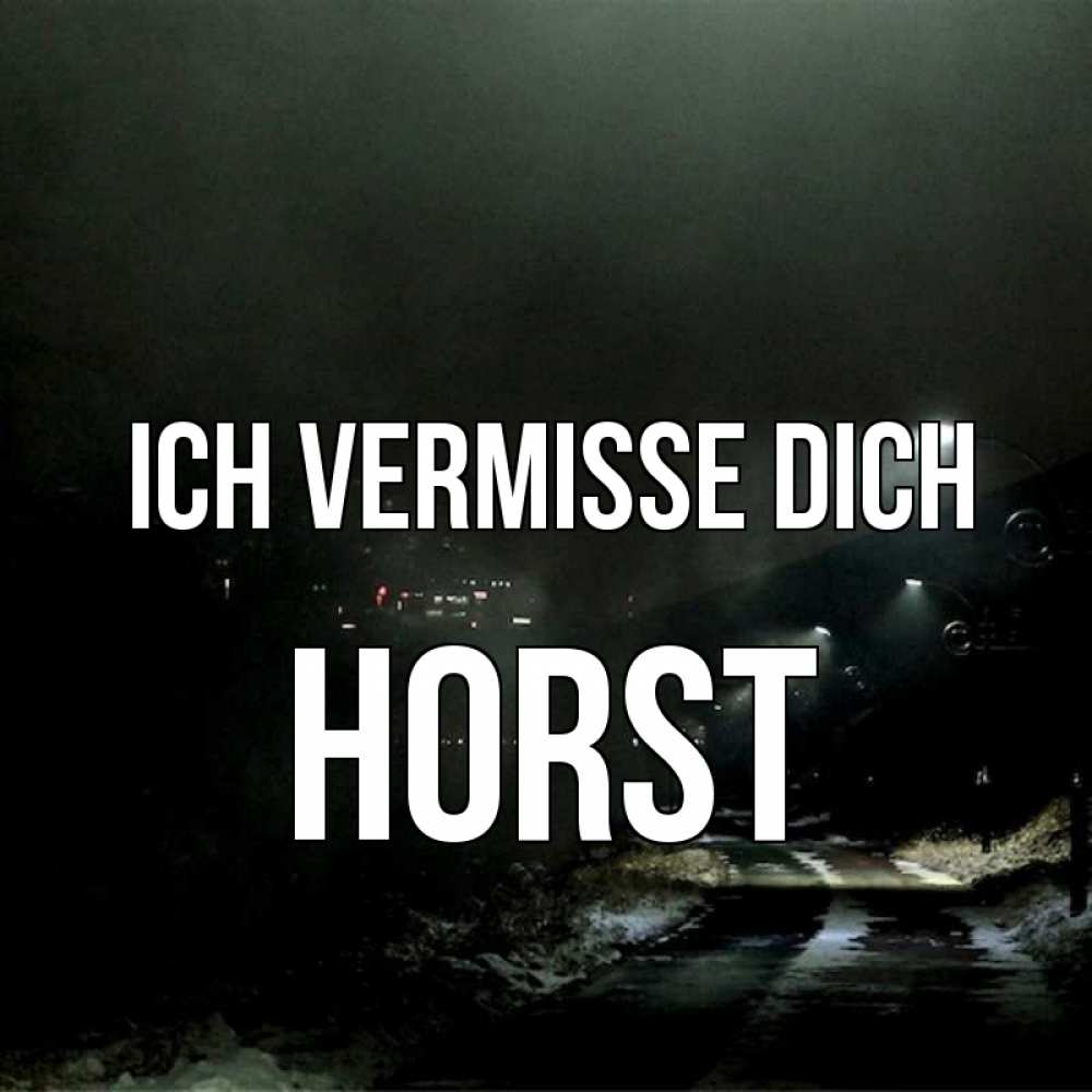 Открытка на каждый день с именем, Horst Ich vermisse dich окраина города Прикольная открытка с пожеланием онлайн скачать бесплатно 