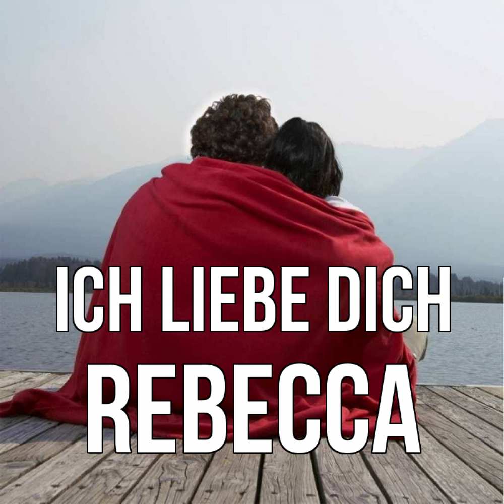 Открытка на каждый день с именем, Rebecca Ich liebe dich плед Прикольная открытка с пожеланием онлайн скачать бесплатно 