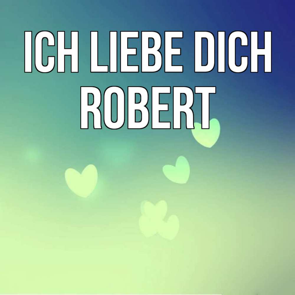 Открытка на каждый день с именем, Robert Ich liebe dich градиент синий Прикольная открытка с пожеланием онлайн скачать бесплатно 