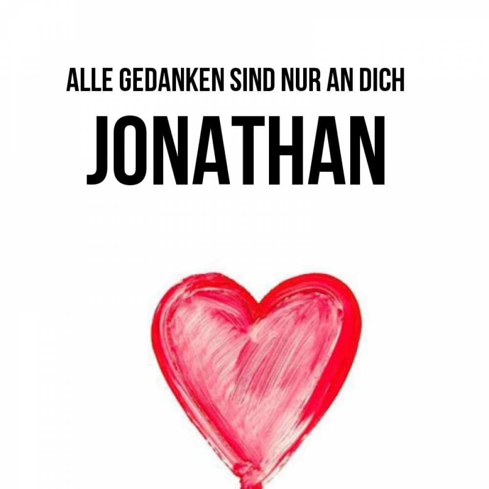 Открытка на каждый день с именем, Jonathan Alle Gedanken sind nur an dich для влюбленных Прикольная открытка с пожеланием онлайн скачать бесплатно 