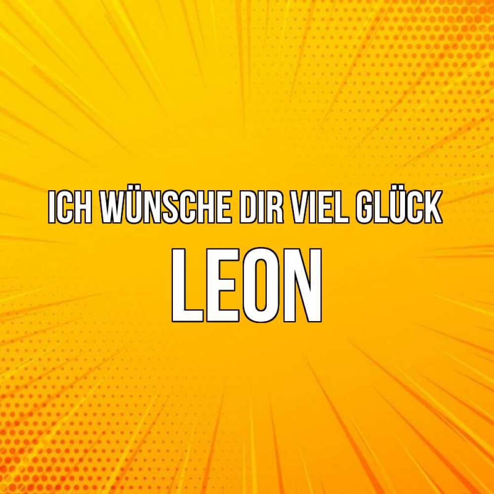 Открытка на каждый день с именем, Leon Ich wünsche dir viel Glück фон Прикольная открытка с пожеланием онлайн скачать бесплатно 