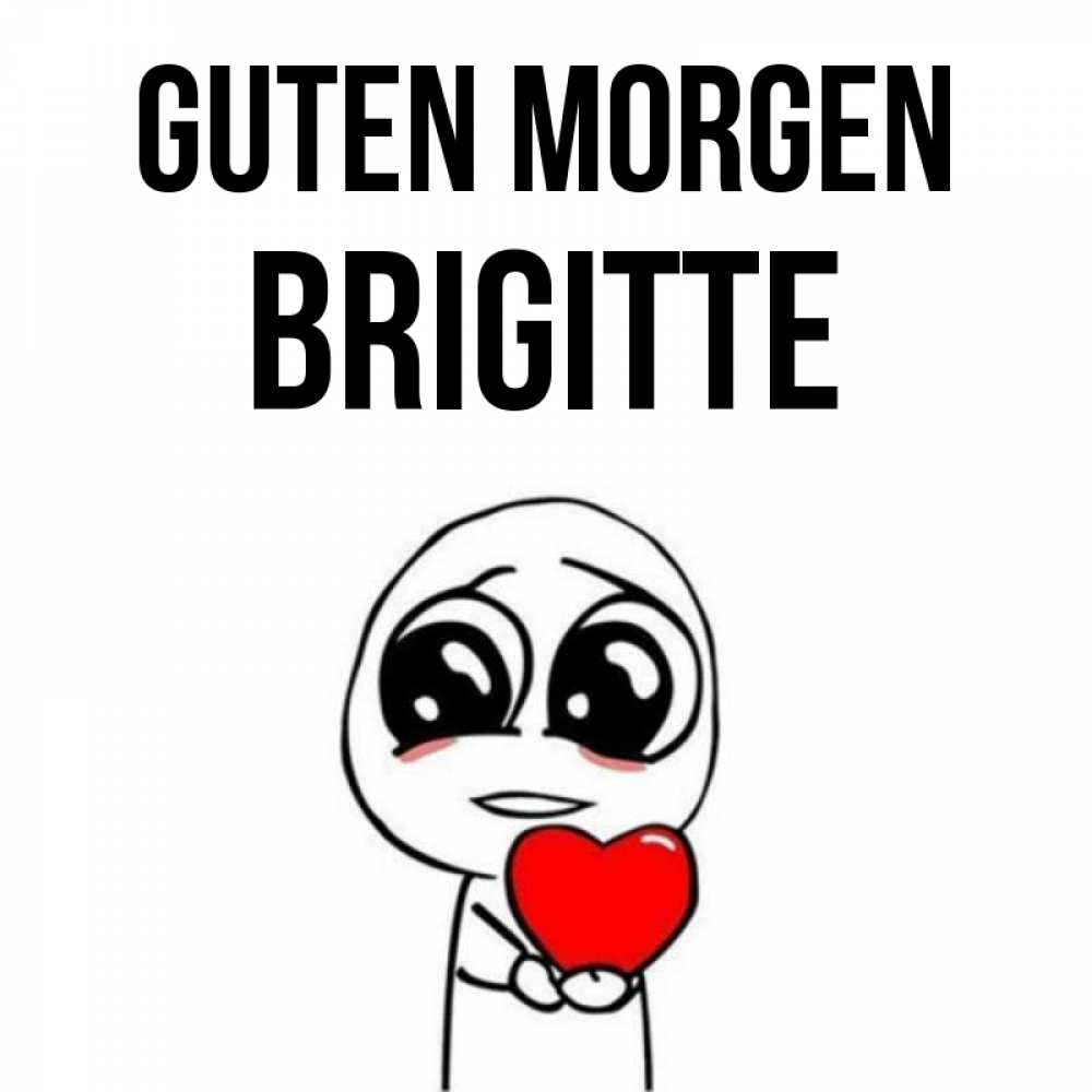 Открытка на каждый день с именем, Brigitte Guten Morgen позитивные открытки Прикольная открытка с пожеланием онлайн скачать бесплатно 