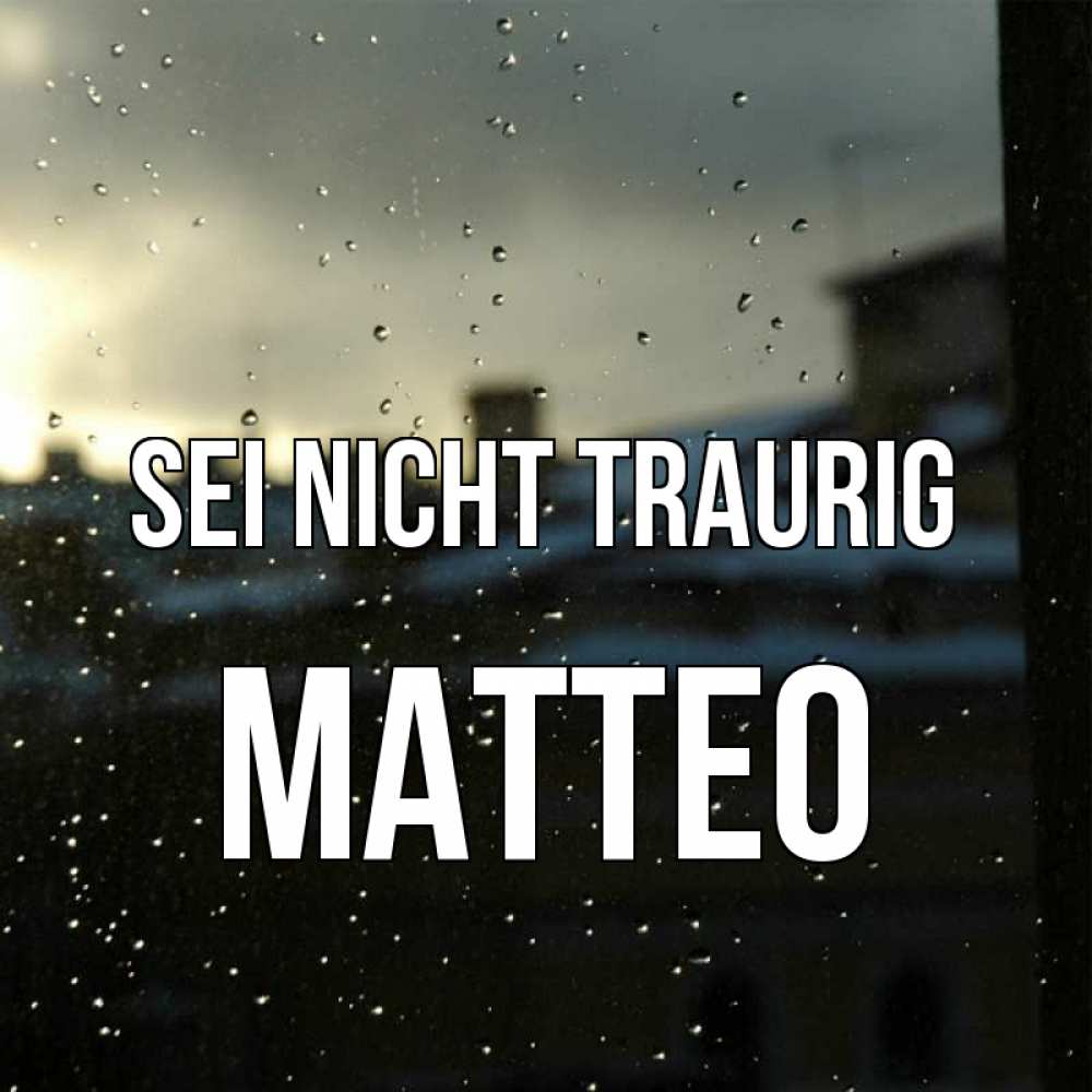 Открытка на каждый день с именем, Matteo Sei nicht traurig вид на крыши Прикольная открытка с пожеланием онлайн скачать бесплатно 