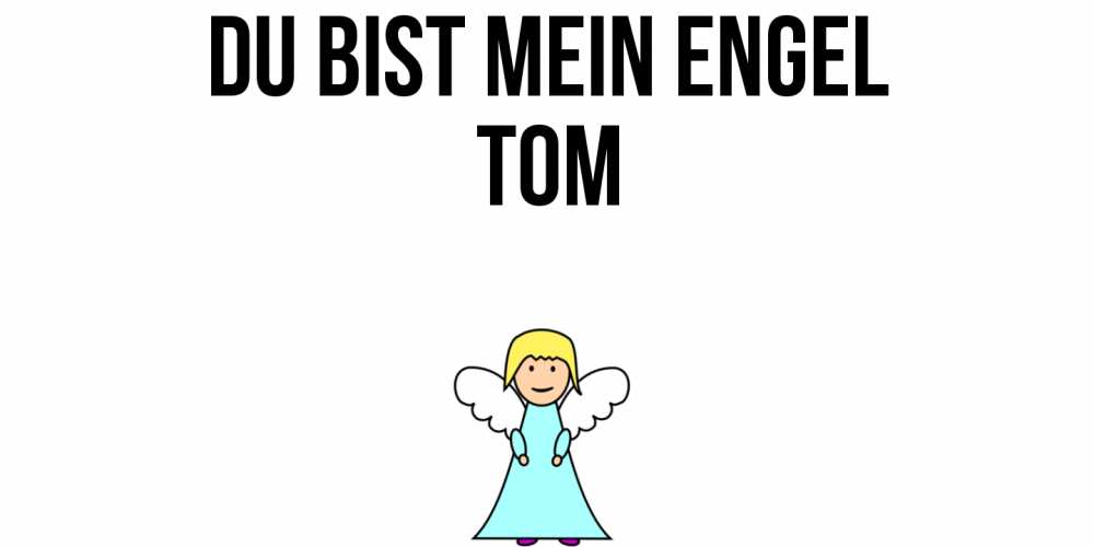 Открытка на каждый день с именем, Tom Du bist mein Engel ангел Прикольная открытка с пожеланием онлайн скачать бесплатно 