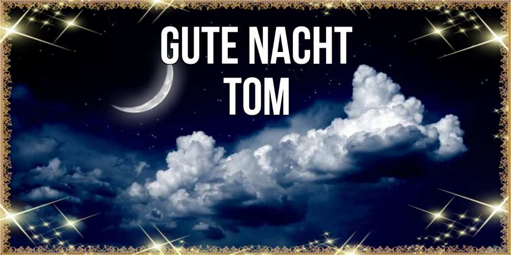 Открытка на каждый день с именем, Tom Gute Nacht спи на мягкой облачной перине Прикольная открытка с пожеланием онлайн скачать бесплатно 
