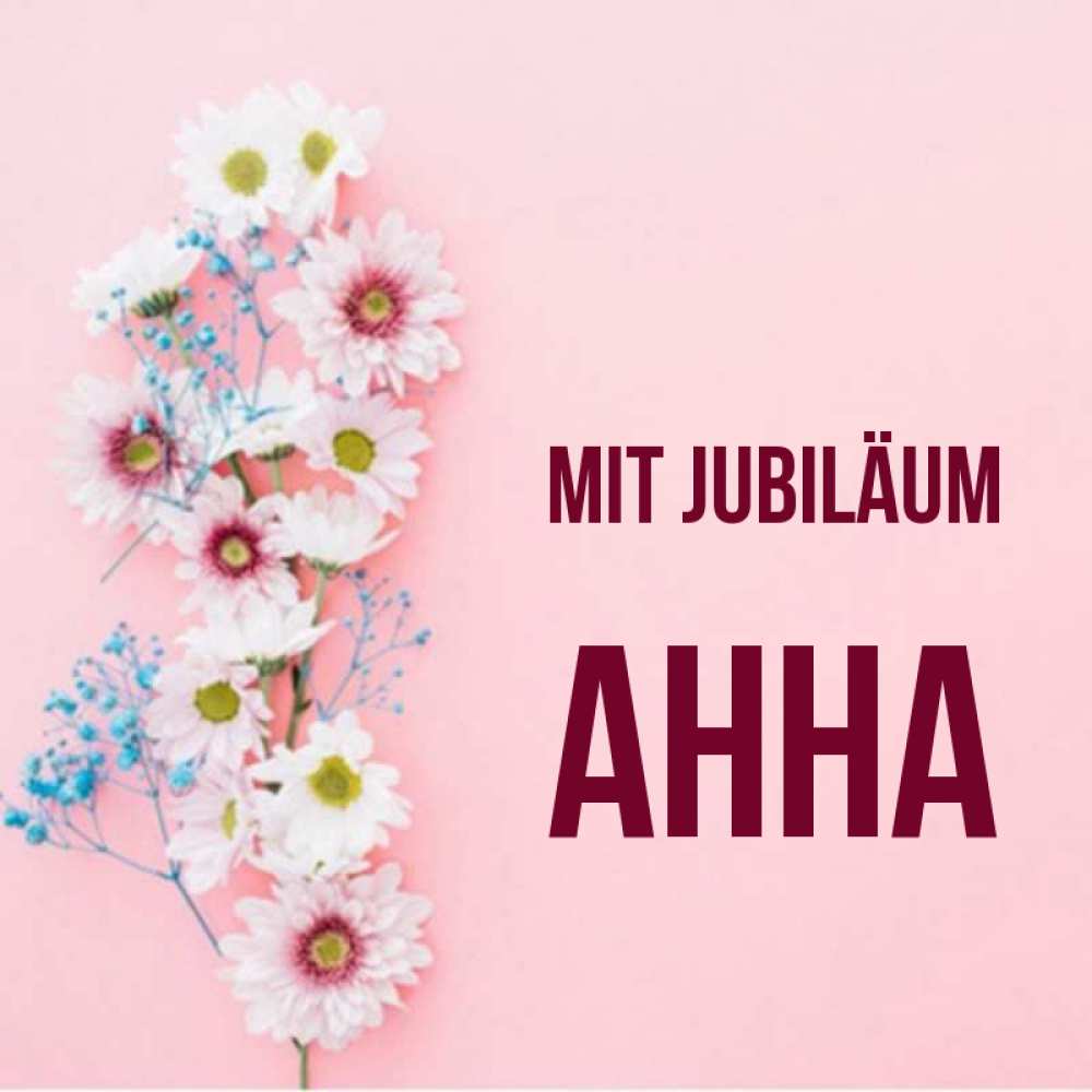 Открытка на каждый день с именем, Анна Mit Jubiläum Родная моя с днем рождения тебя картинка с цветами белыми и голубыми Прикольная открытка с пожеланием онлайн скачать бесплатно 