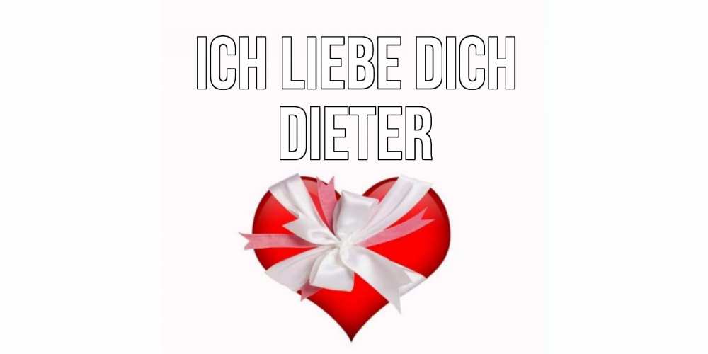 Открытка на каждый день с именем, Dieter Ich liebe dich сердце, ленты, бантик Прикольная открытка с пожеланием онлайн скачать бесплатно 
