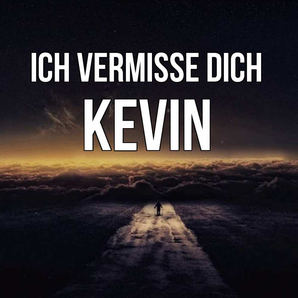 Открытка на каждый день с именем, Kevin Ich vermisse dich идем Прикольная открытка с пожеланием онлайн скачать бесплатно 
