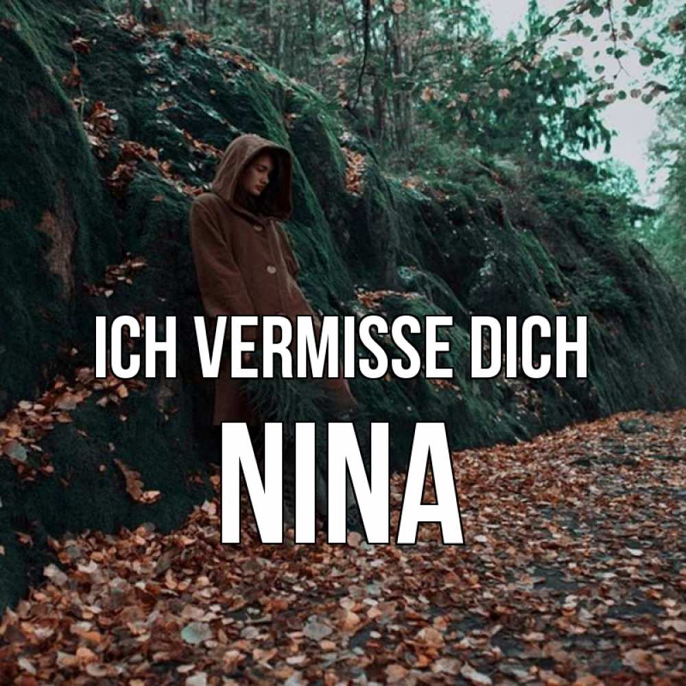 Открытка на каждый день с именем, Nina Ich vermisse dich скука 1 Прикольная открытка с пожеланием онлайн скачать бесплатно 