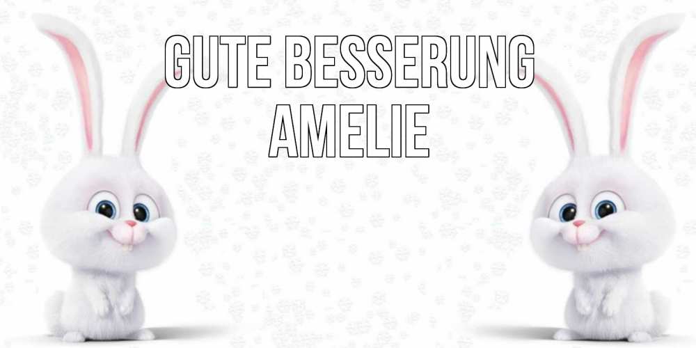 Открытка на каждый день с именем, Amelie Gute Besserung не болей с зайцем Прикольная открытка с пожеланием онлайн скачать бесплатно 