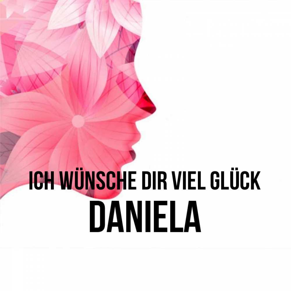 Открытка на каждый день с именем, Daniela Ich wünsche dir viel Glück на удачу Прикольная открытка с пожеланием онлайн скачать бесплатно 